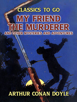 cover image of My Friend the Murderer and other Mysteries and Adventures
